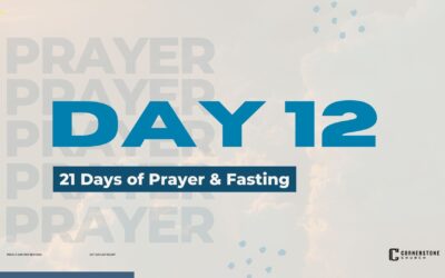 Day 12 | 21 Days of Prayer & Fasting