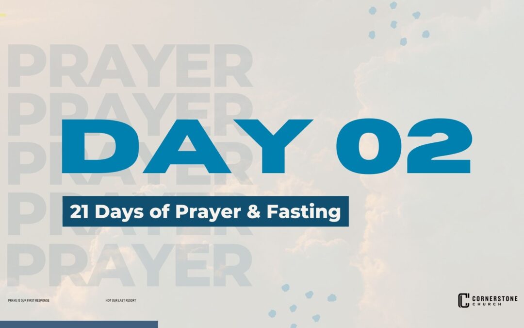 Day 02 | 21 Days of Prayer & Fasting