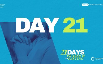 Day 21 | 21 Days of Prayer & Fasting