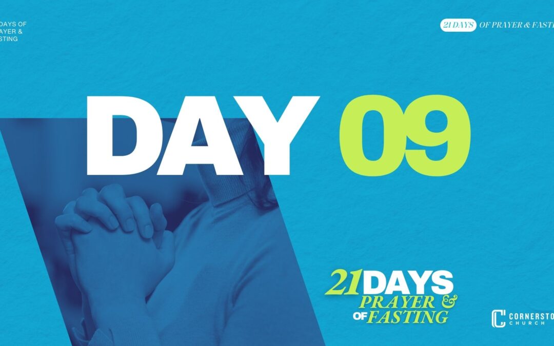 Day 09 | 21 Days of Prayer & Fasting