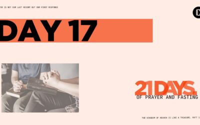 Day 17 of 21 Days of Prayer and Fasting